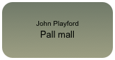 John Playford
Pall mall