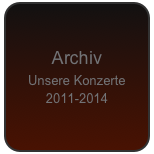 Archiv 
Unsere Konzerte 
2011-2014