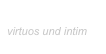 Programme
virtuos und intim